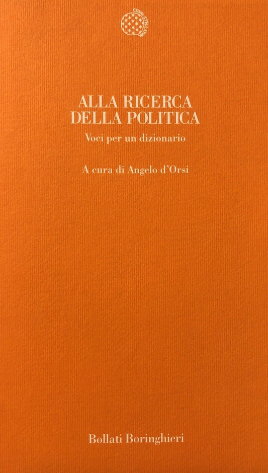 Alla ricerca della politica, Angelo d'Orsi -  Boringhieri 1995
