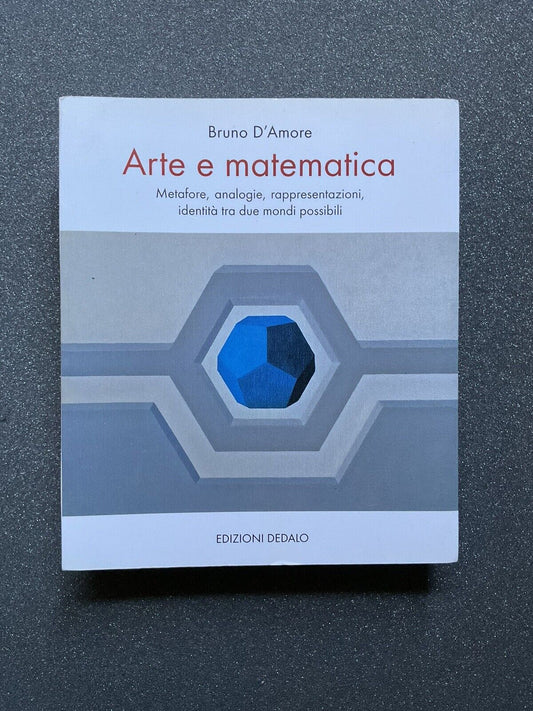 Arte e matematica - Bruno D'Amore, edizioni Dedalo
