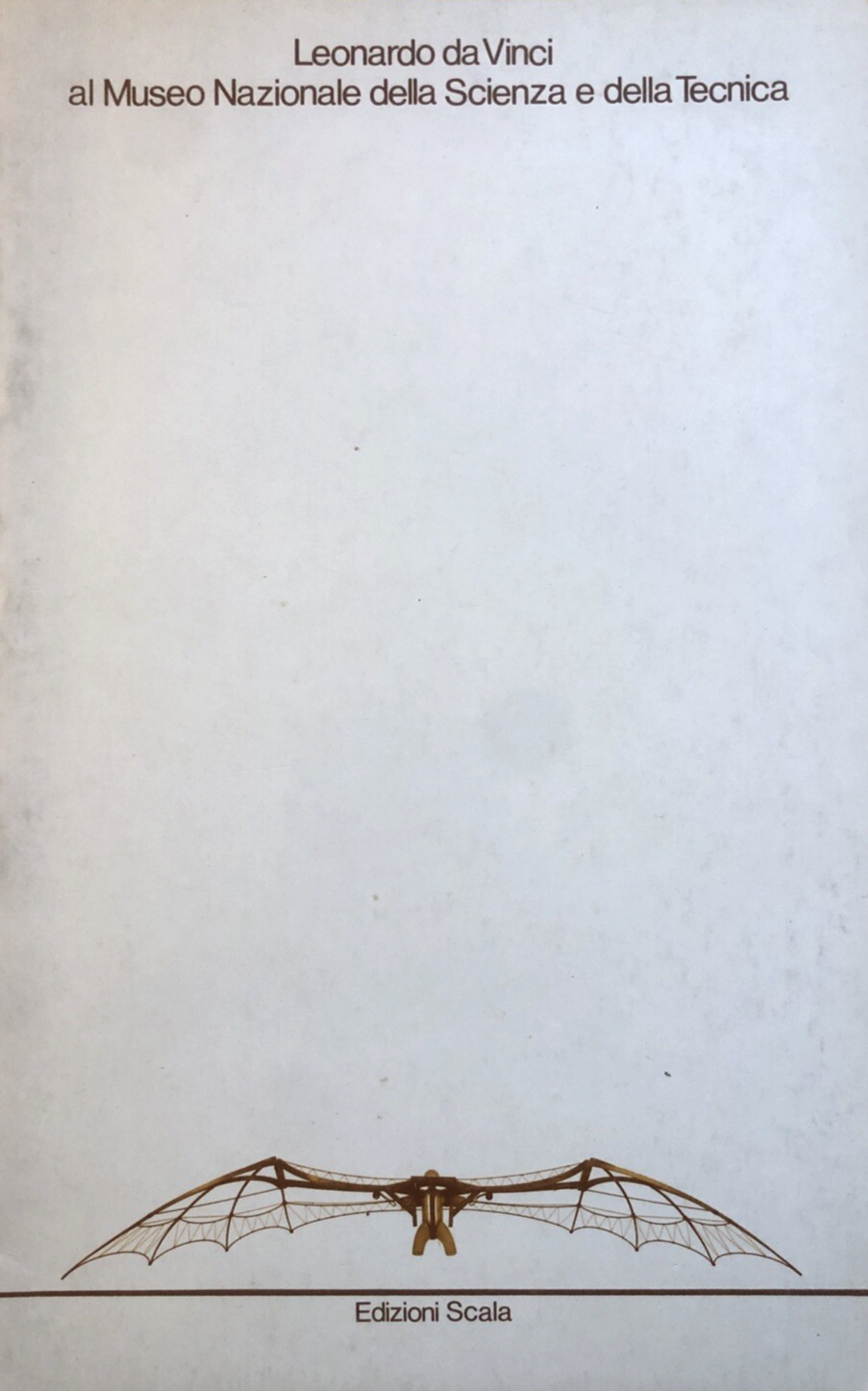 Leonardo da Vinci al museo nazionale della scienza e della tecnica, Scala ed.