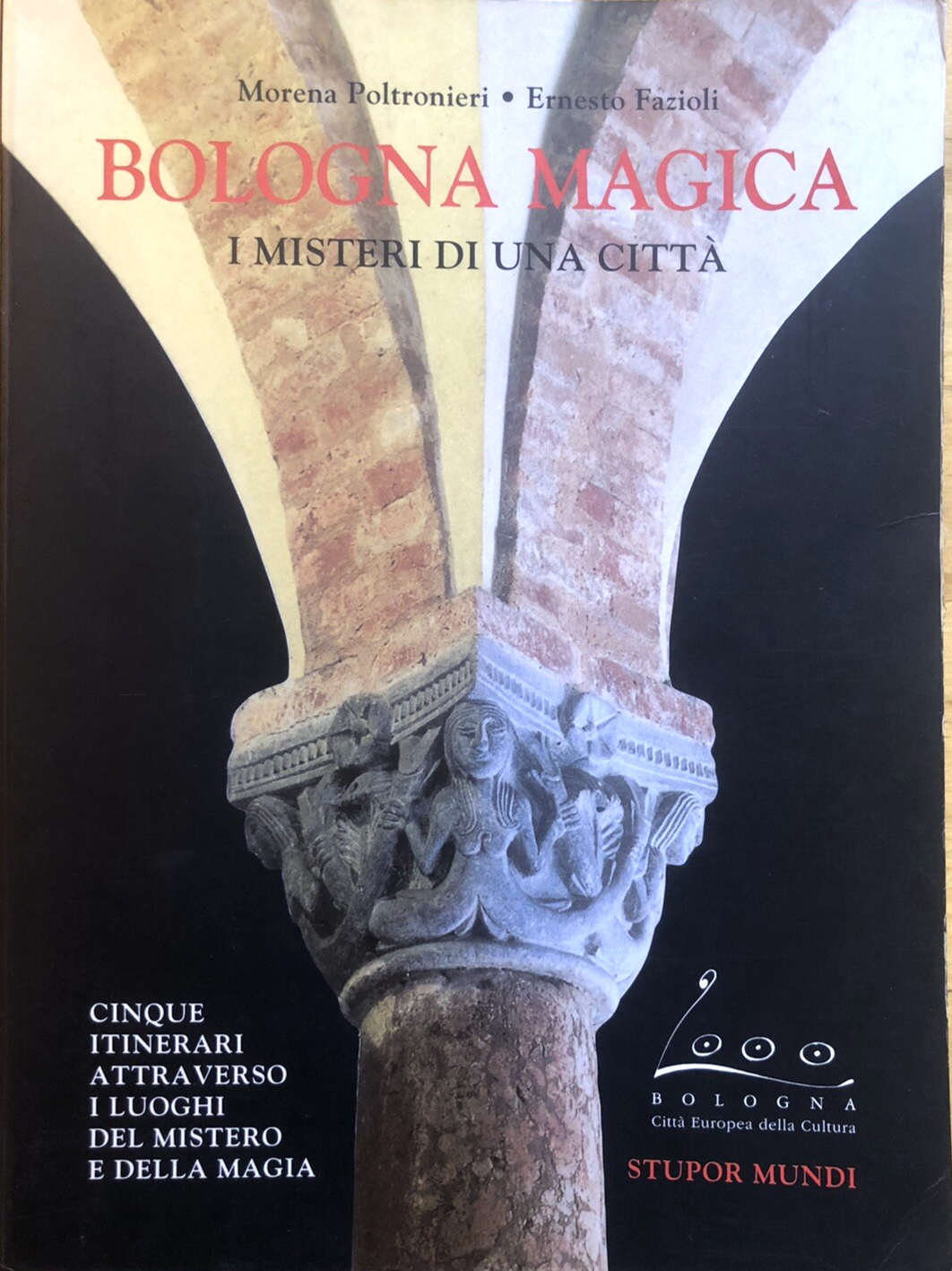 Bologna magica, i misteri di una città. Morena Poltronieri, E. Fazioli 1999