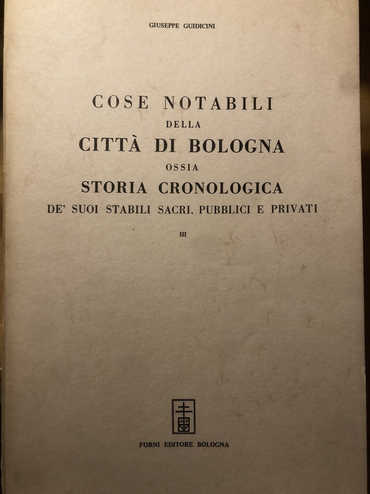 Cose notabili della città di Bologna, Giuseppe Guidicini, Arnaldo Forni ristampa