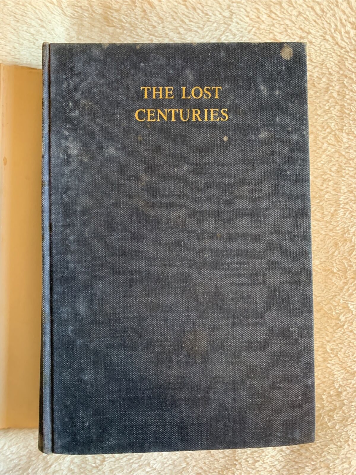 THE LOST CENTURIES from the muslim Empires to . . . John Bagot 1967