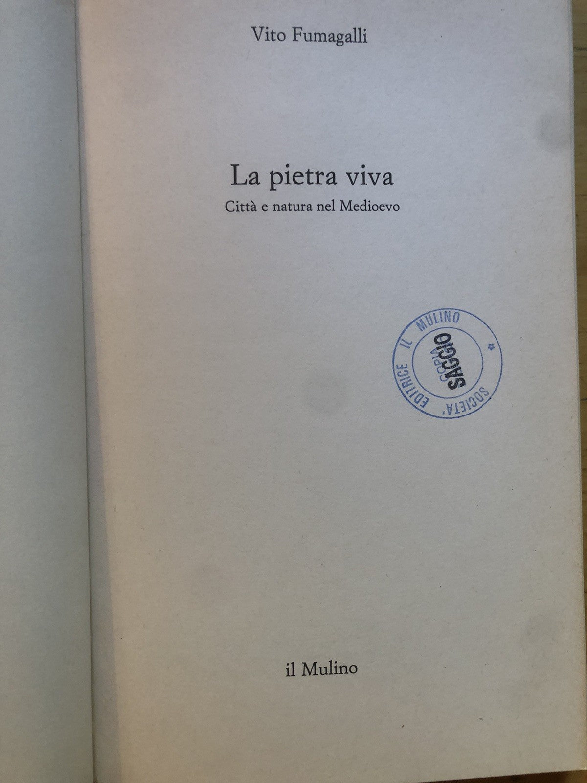 La pietra viva, città e natura del medioevo  - Vito Fumagalli, il Mulino 1988