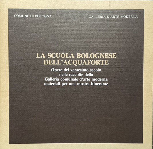 La scuola Bolognese dell'acquaforte, opere del ventesimo secolo ARTE BOLOGNA