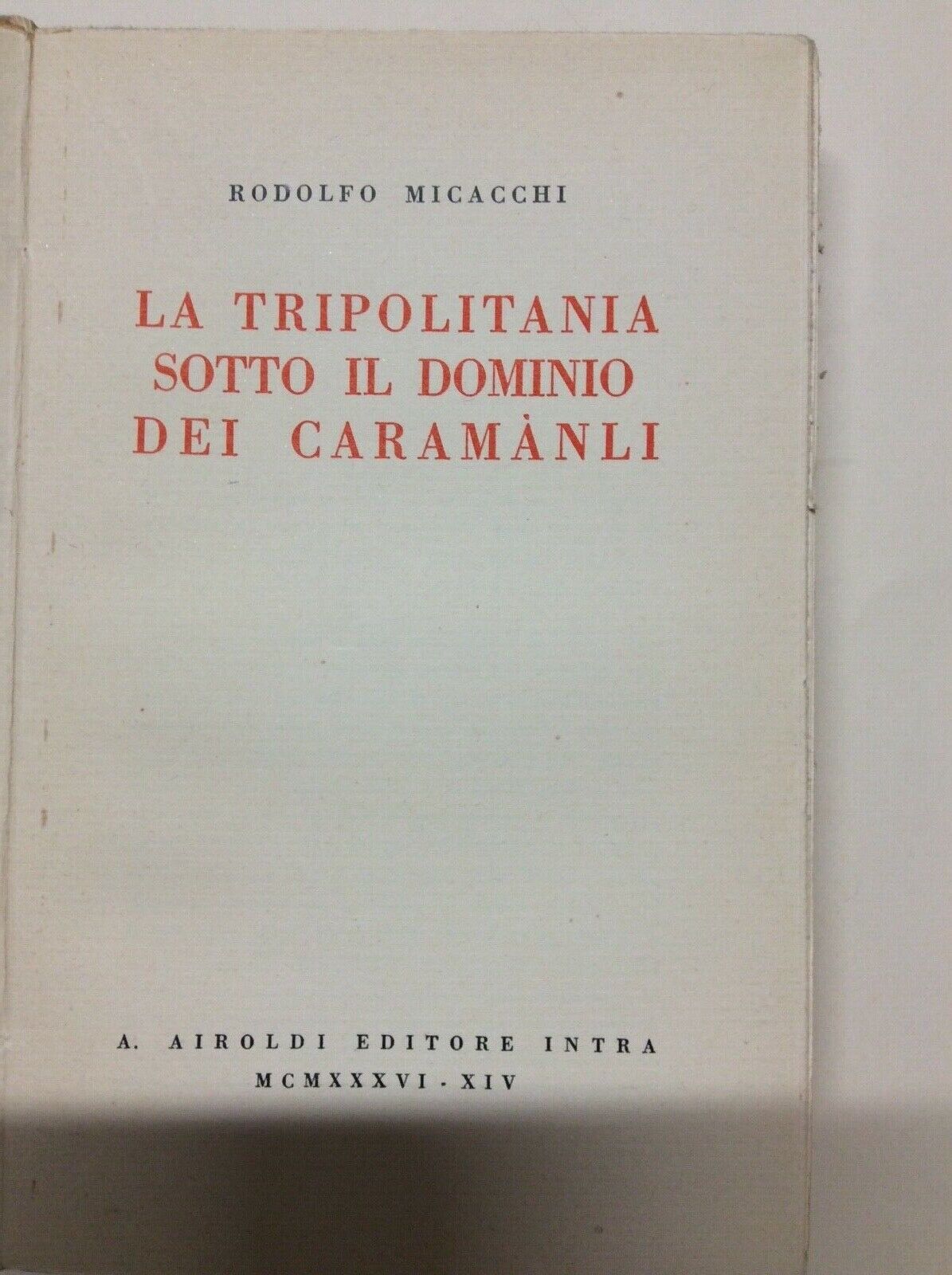 LA TRIPOLITANIA SOTTO IL DOMINIO DEI CARAMANLI MICACCHI AIROLDI LIBIA