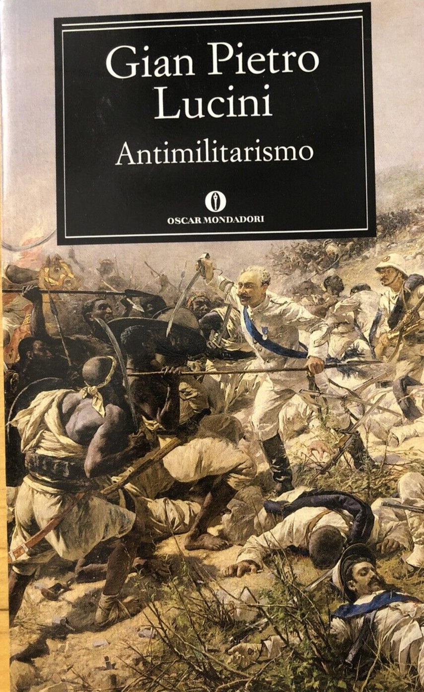 Gian Pietro Lucini - Antimilitarismo, Mondadori 2006