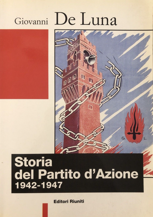 Storia del partito d'azione 1942-1947, Giovanni de Luna. editori Riuniti 1997