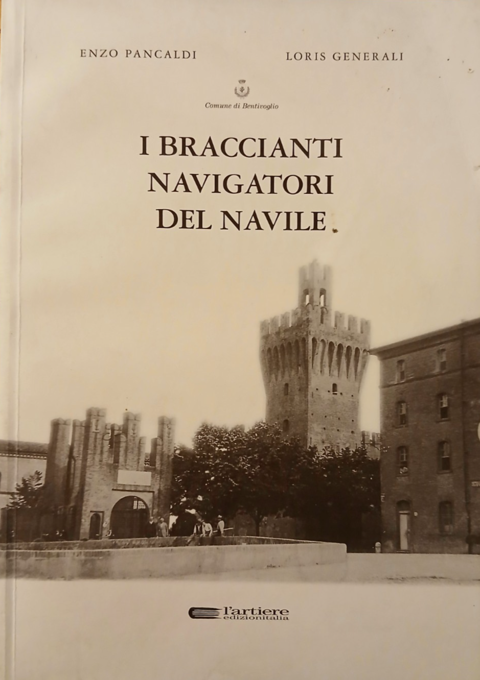 I braccianti navigatori del Navile, Enzo Pancaldi - Generali, L'artiere ed. 2001