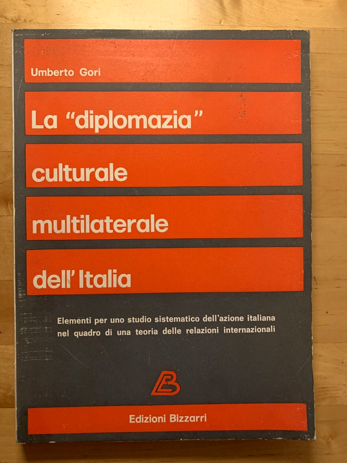 La diplomazia culturale multilaterale dell'Italia, Umberto Gori, Bizzarri ediz.