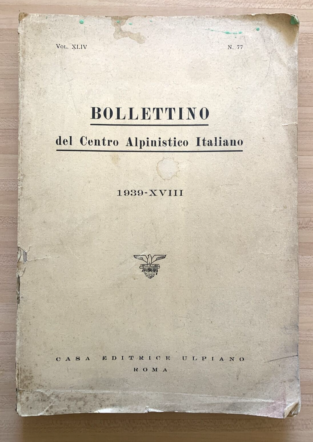BOLLETTINO DEL CENTRO ALPINISTICO ITALIANO - Ulpiano 1939 - VOL XLIV , N.7