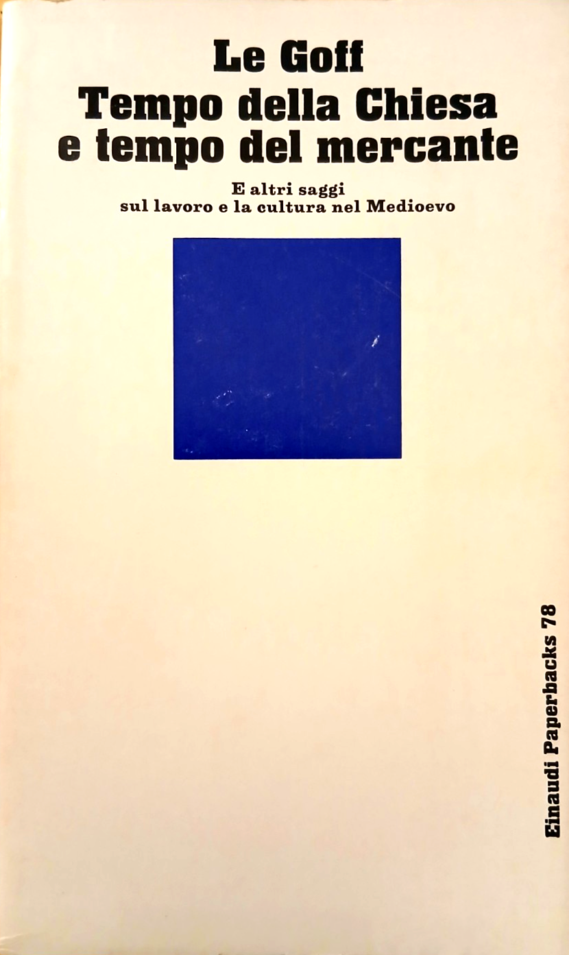 Tempo della Chiesa e tempo del mercante - Le Goff - Einaudi paperbacks 1981