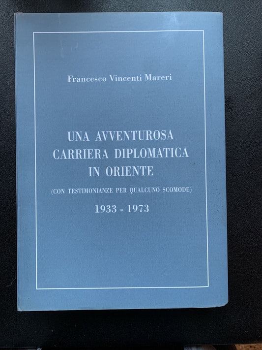 Una avventurosa carriera diplomatica in oriente - Francesco Vincenti Mareri 2004