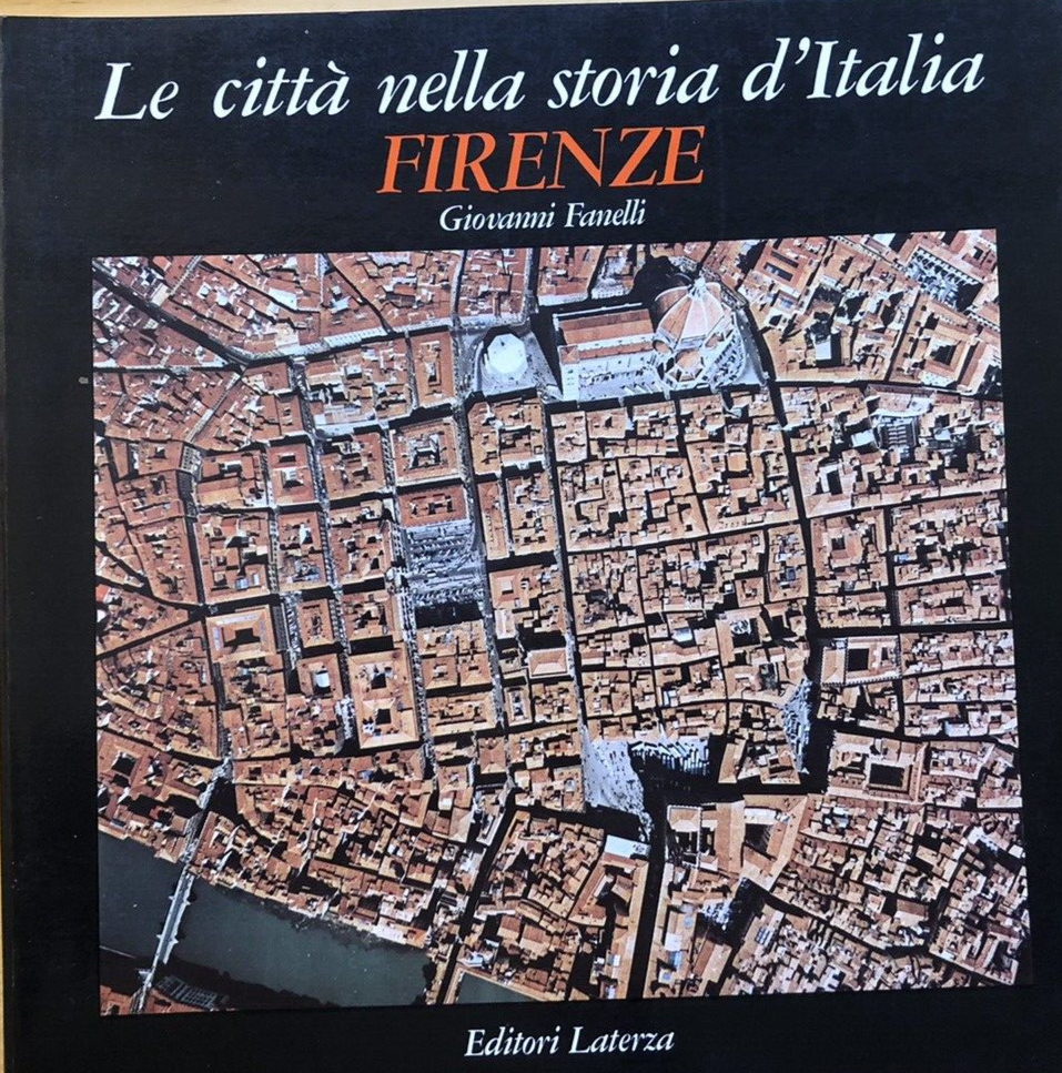 Le città nella storia d'Italia FIRENZE, Giovanni Fanelli. Editori Laterza 1980