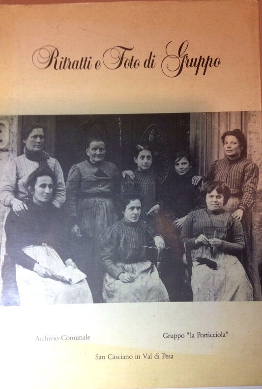 RITRATTI E FOTO DI GRUPPO SAN CASCIANO IN VAL DI PESA archivio comunale.