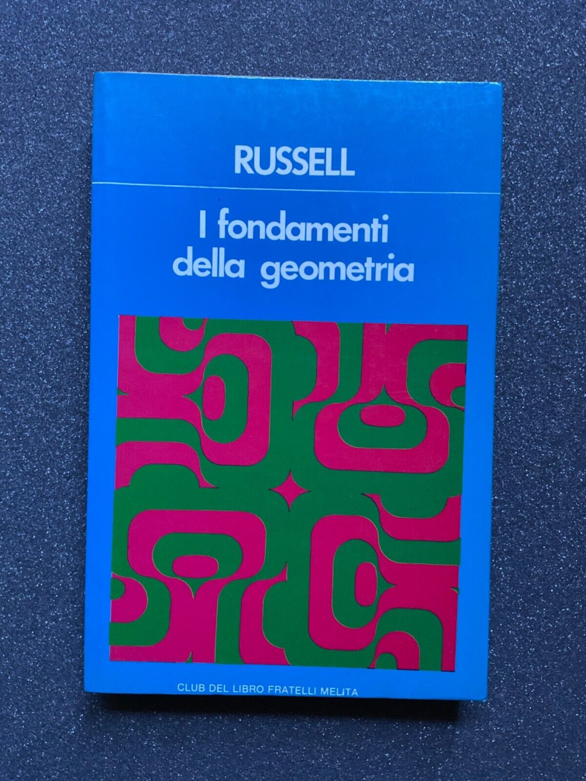 I fondamenti della geometria. Russel, Club del libro Fratelli Melita