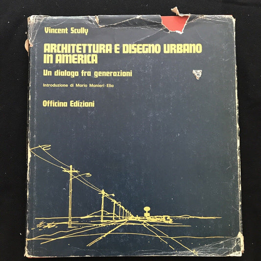 ARCHITETTURA E DISEGNO URBANO IN AMERICA Vincent Scully, Officina Edizioni 