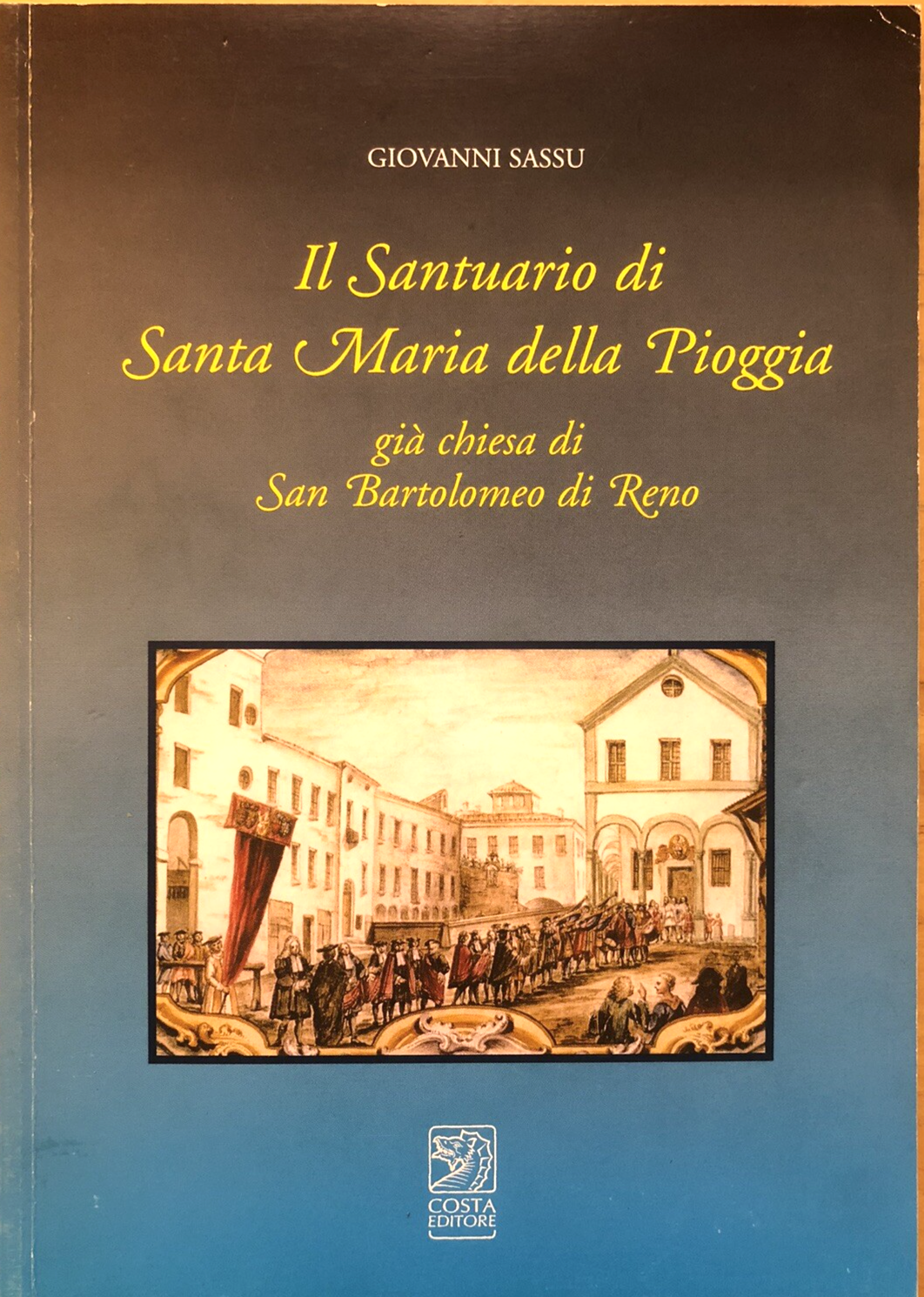 Il Santuario di Santa Maria della Pioggia, Giovanni Sassu. Costa Editore 2001