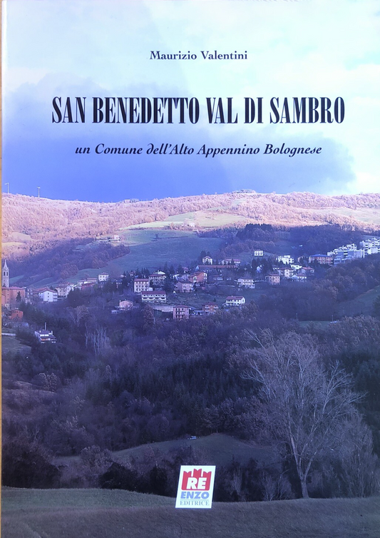 San Benedetto Val di Sambro - Maurizio Valentini. un comune dell'Alto Appennino