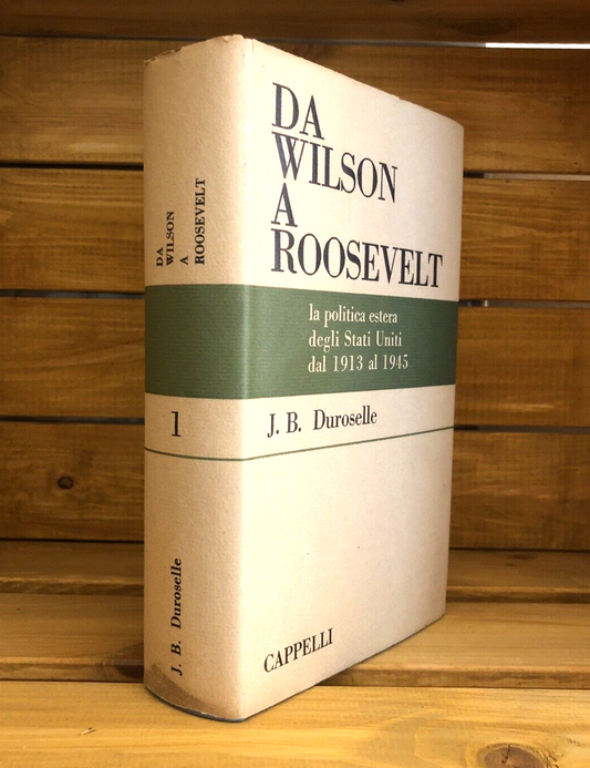 Da Wilson a Roosevelt, J. B. Duroselle - Cappelli editore 1963