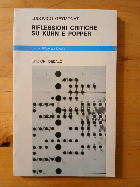Riflessioni critiche su Kuhn e Popper - Ludovico Geymonat - Edizioni Dedalo 1983