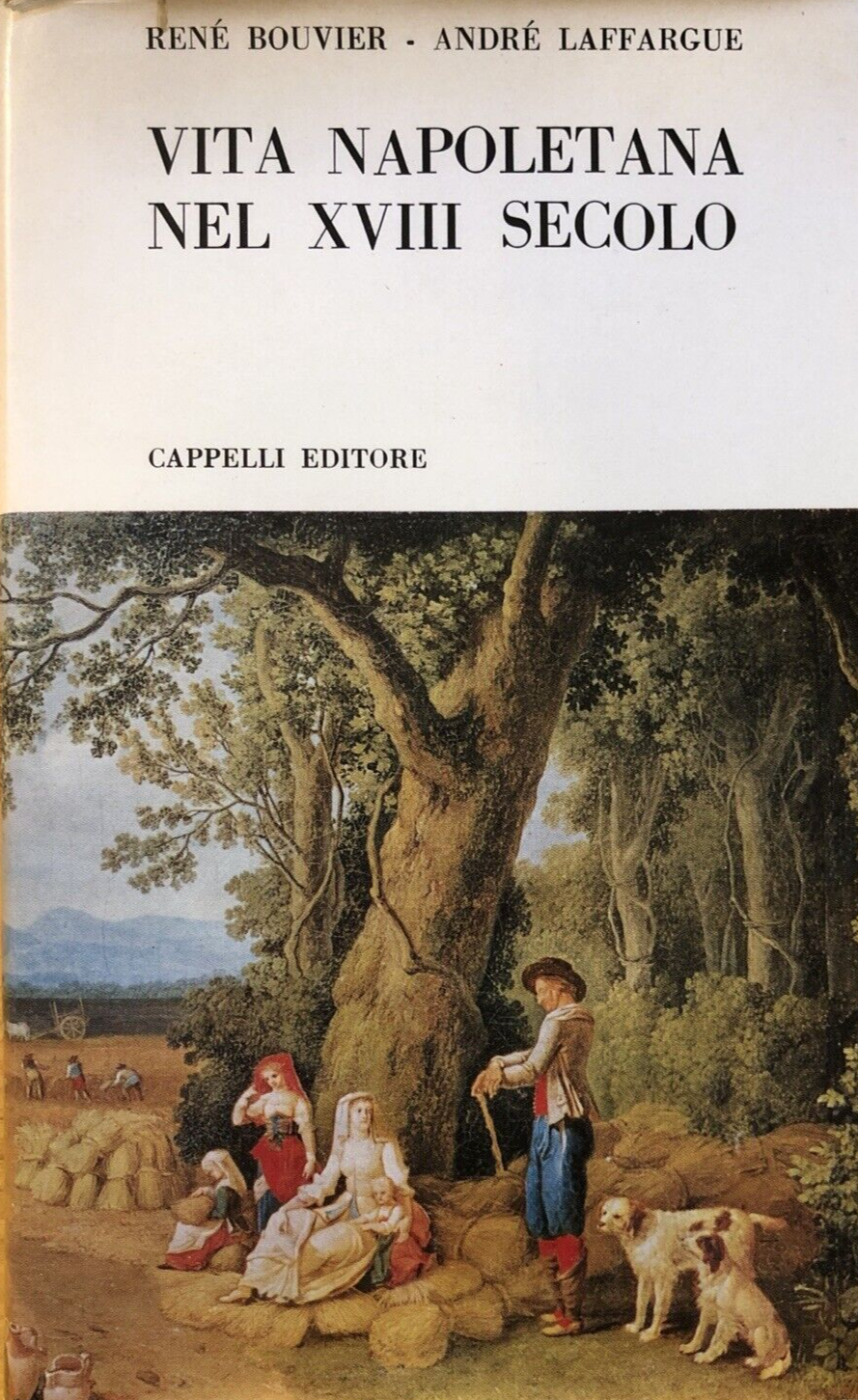 Vita Napoletana nel XVII secolo, René Bouvier, André Laffargue. Cappelli 1960