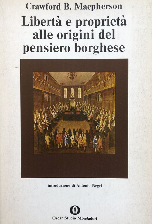 Libertà e proprietà alle origini del pensiero borghese, Crawford B. Macpherson