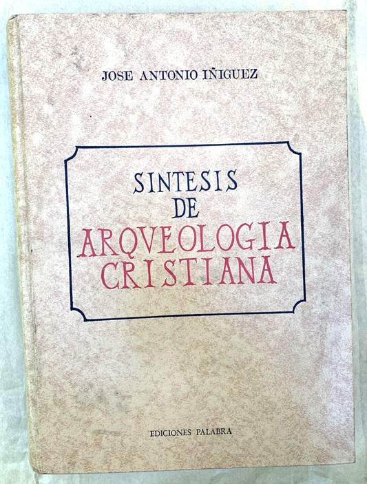 SINTESIS DE ARQUEOLOGIA CRISTIANA - JOSE ANTONIO IÑIGUEZ. Ediciones Palabra 1977