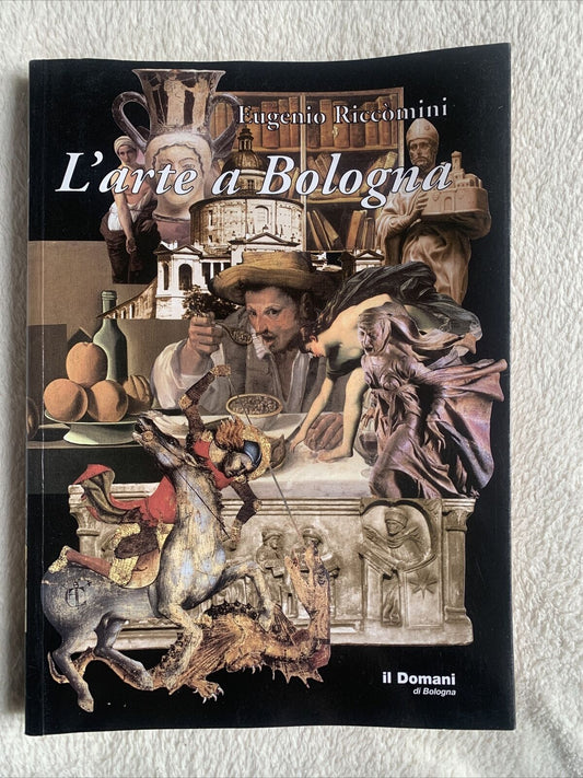 L'arte a Bologna - Eugenio Riccomini. Il Domani 2003