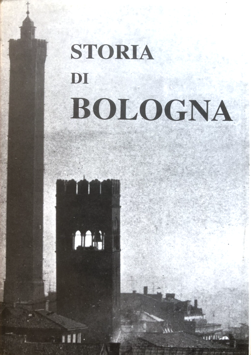 Storia di Bologna Antonio Ferri Giancarlo Roversi. Bononia University Press 1996