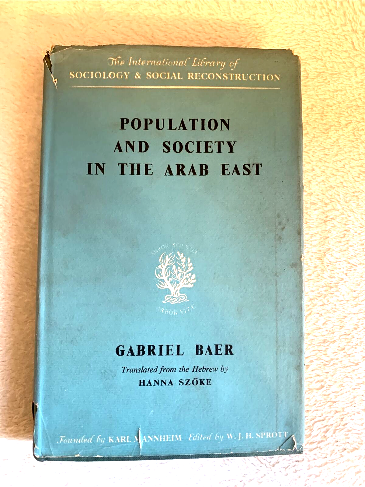 POPULATION AND SOCIETY IN THE ARAB EAST, Gabriel Baer. Routledge and Kegan 1964