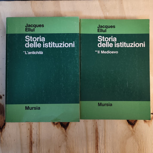 Storia delle Istituzioni Jacques Ellul - Mursia - il medioevo, L'antichità 2 vol
