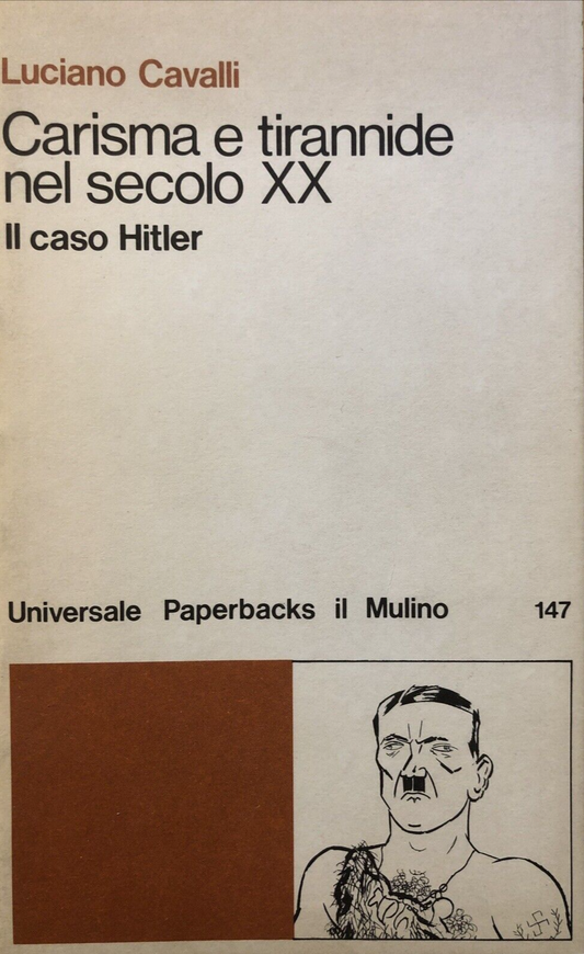 Carisma e tirannide nel secolo XX, il caso Hitler, Luciano Cavalli. il Mulino
