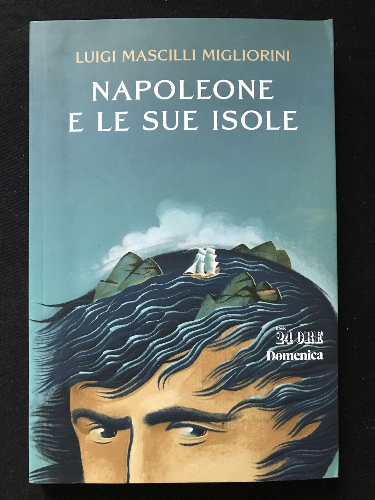 NAPOLEONE E LE SUE ISOLE - Luigi Mascilli Migliorini, Il sole 24 ore Domenica