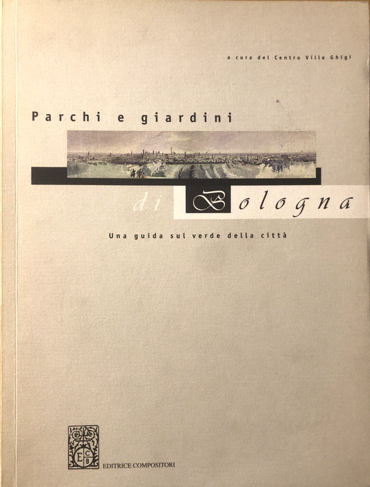 Parchi e Giardini di Bologna una guida sul verde della città, ed. Compositori
