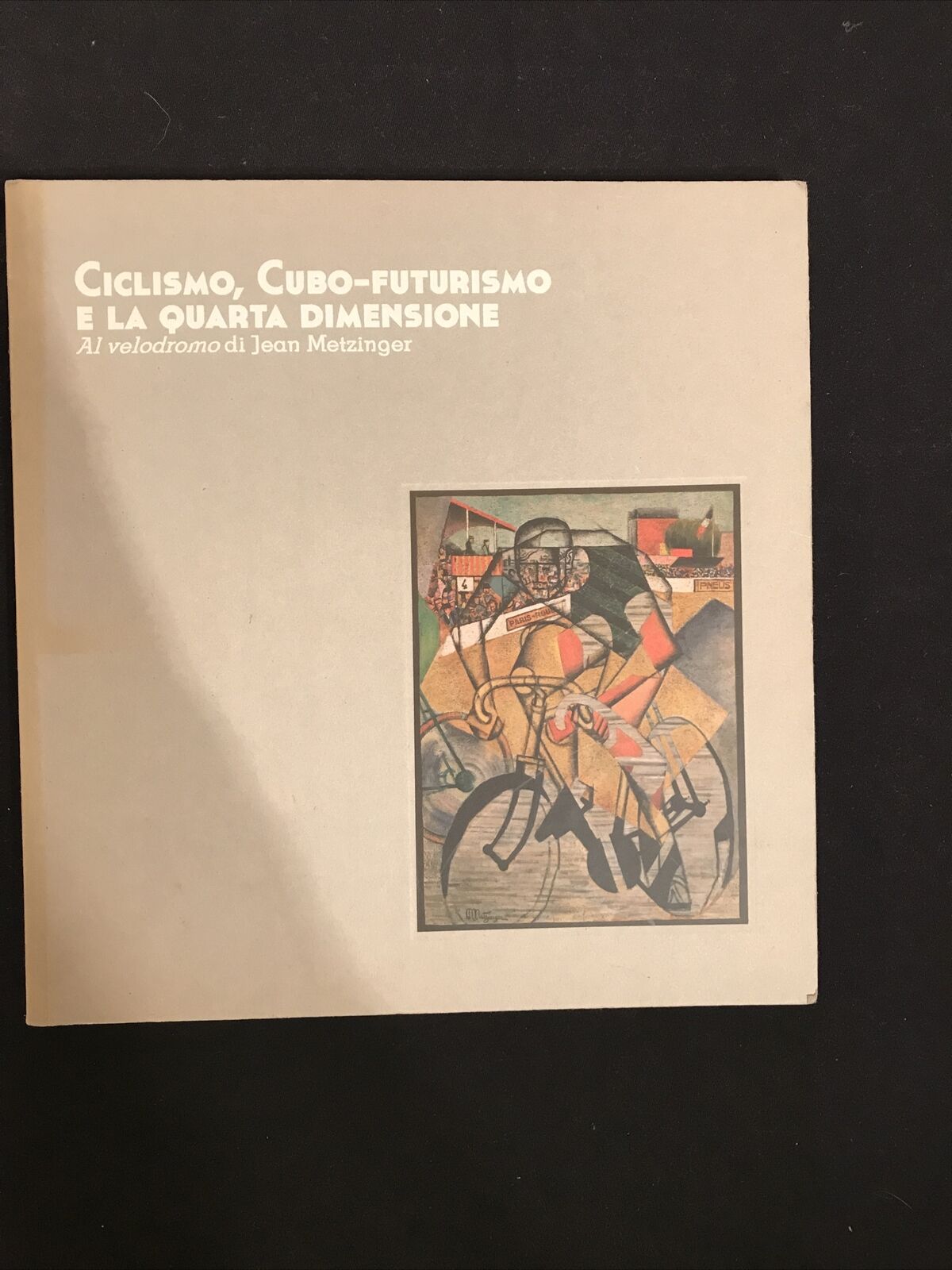 Ciclismo, Cubo-Futurismo e la Quarta Dimensione. Al velodromo di Jean Metzinger.