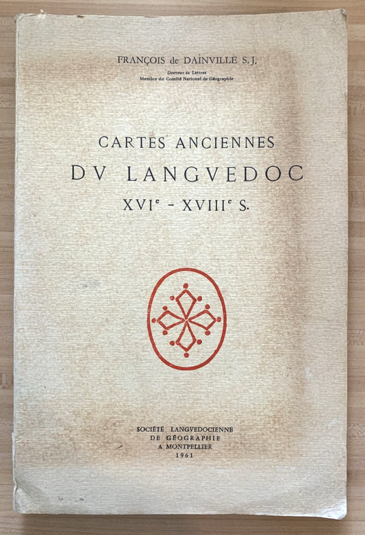 CARTES ANCIENNES DU LANGUEDOC XVI - XVIII S. Francois Dainville S.J. 1961 #