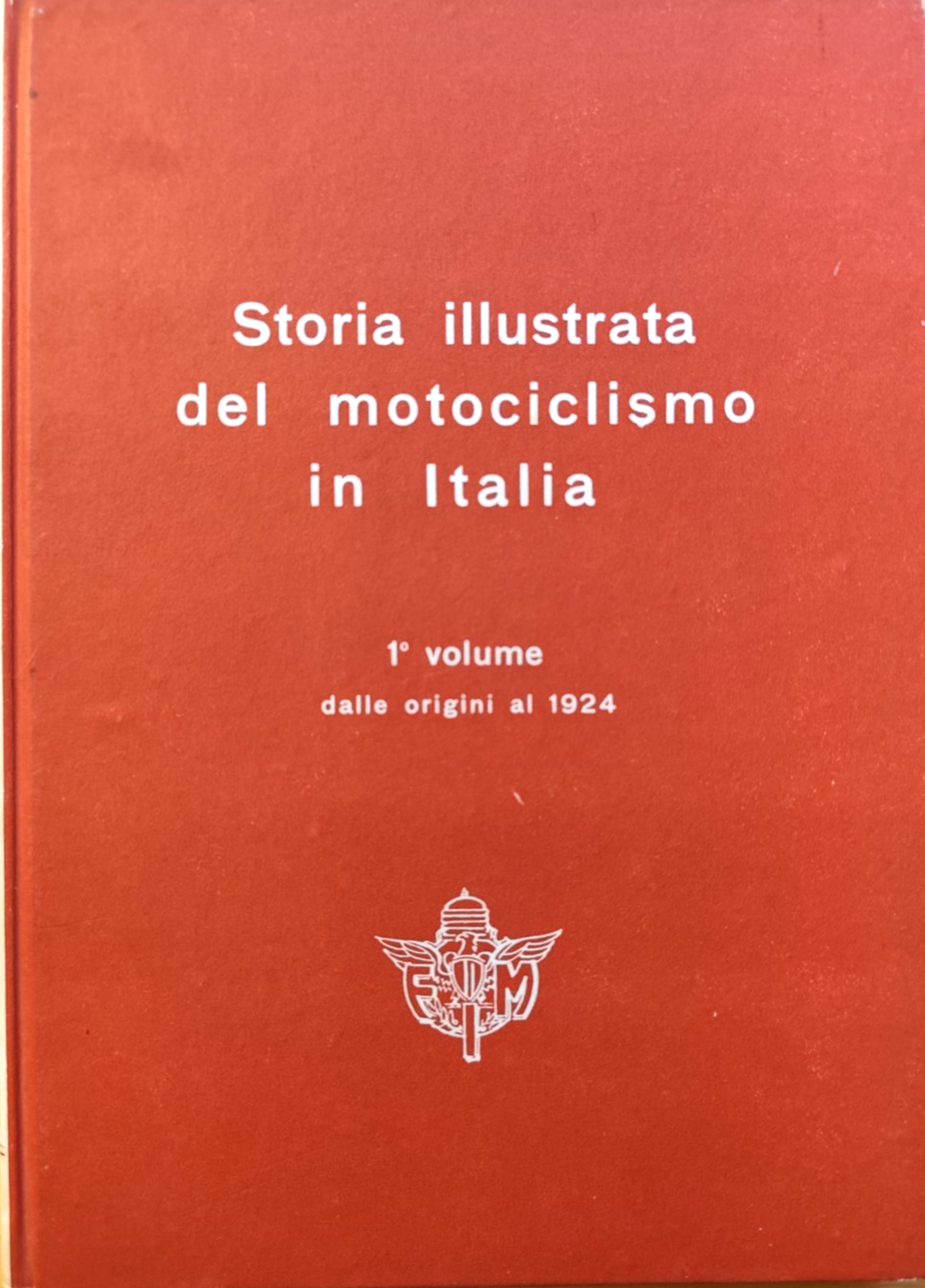 Storia illustrata del motociclismo in Italia, vol. 1 dalle origini al 1924