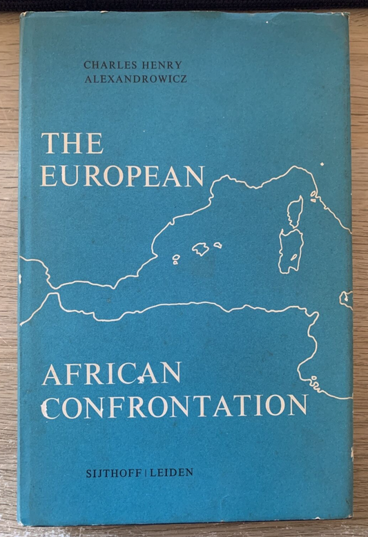 The European African Confrontation. Charles Henry Alexandrowicz, Sijthoff Leiden
