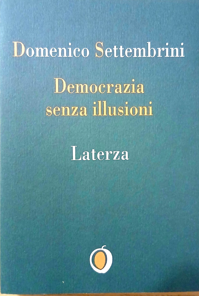 Democrazia senza illusioni - Domenico Settembrini - Laterza 1994