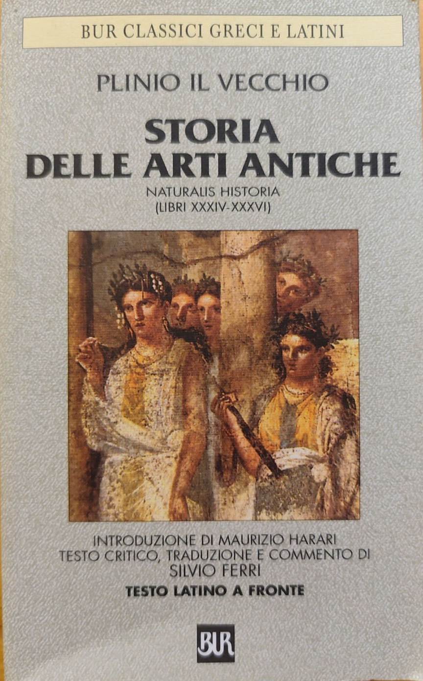 Storia delle arti antiche, Plinio il vecchio - Bur 2000