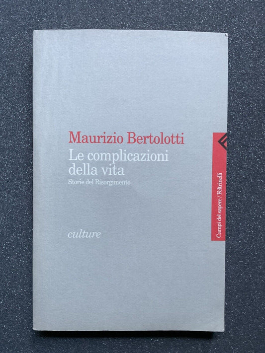 Le complicazioni della vita - Maurizio Bertolotti. Feltrinelli