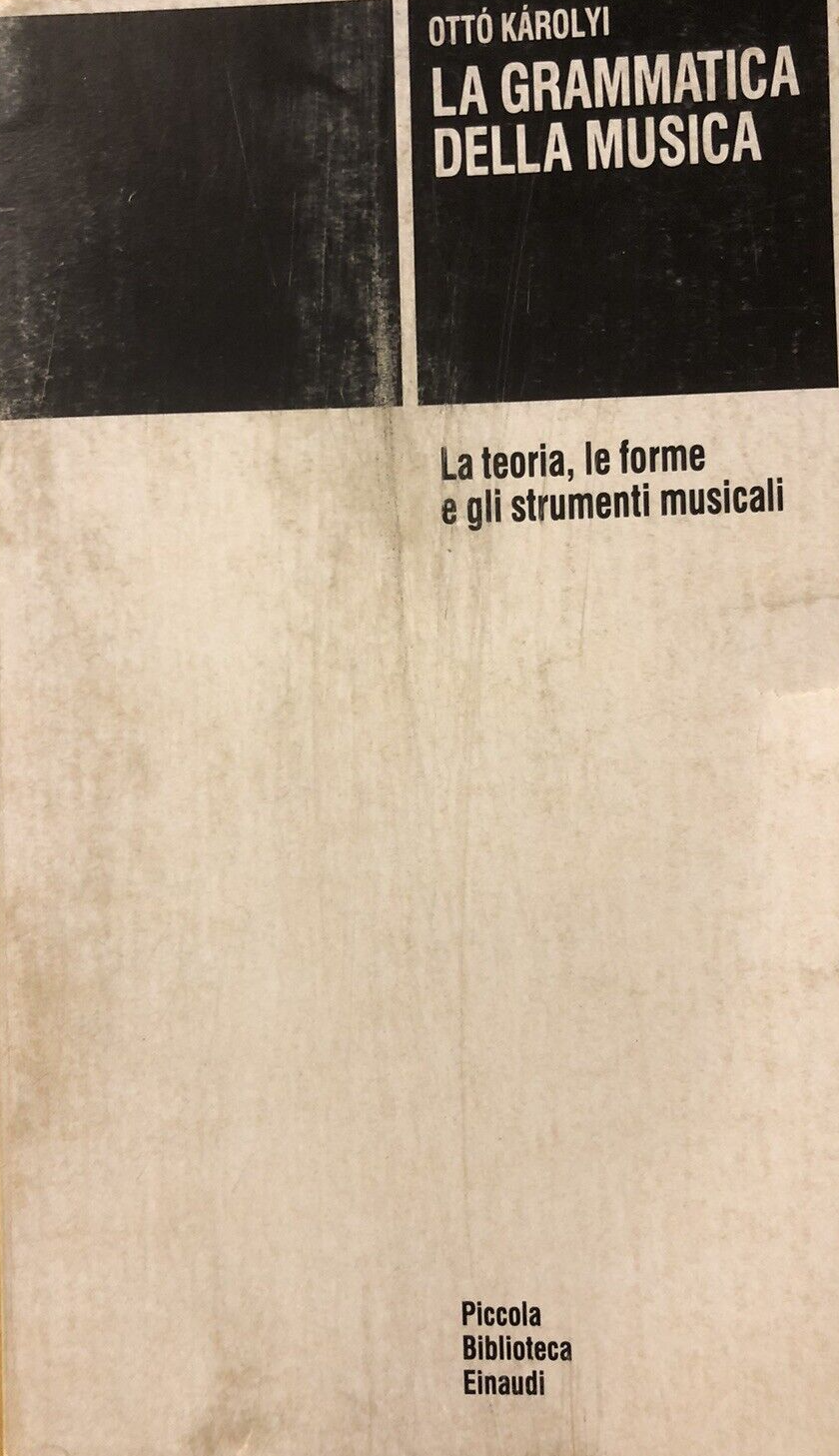 La grammatica della musica, Otto Karolyi - Einaudi 1983