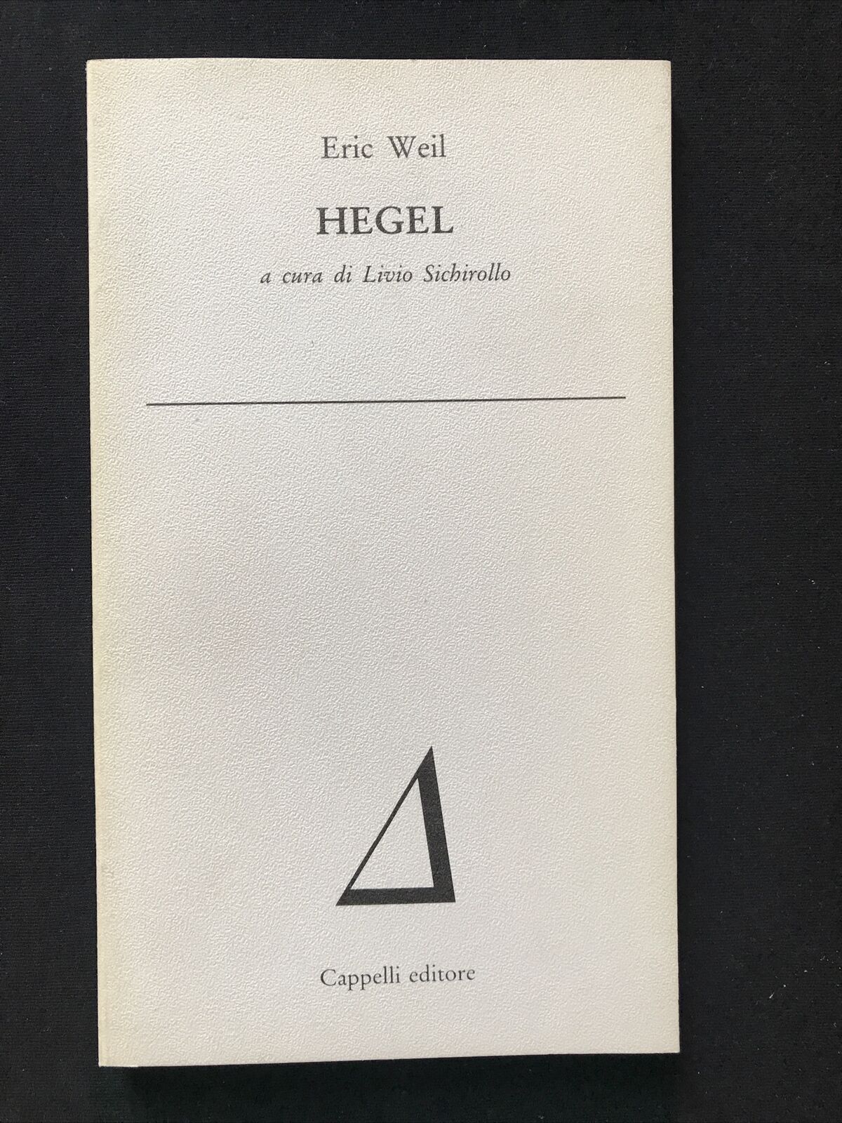HEGEL - Eric Weil, Cappelli editore 1984 #