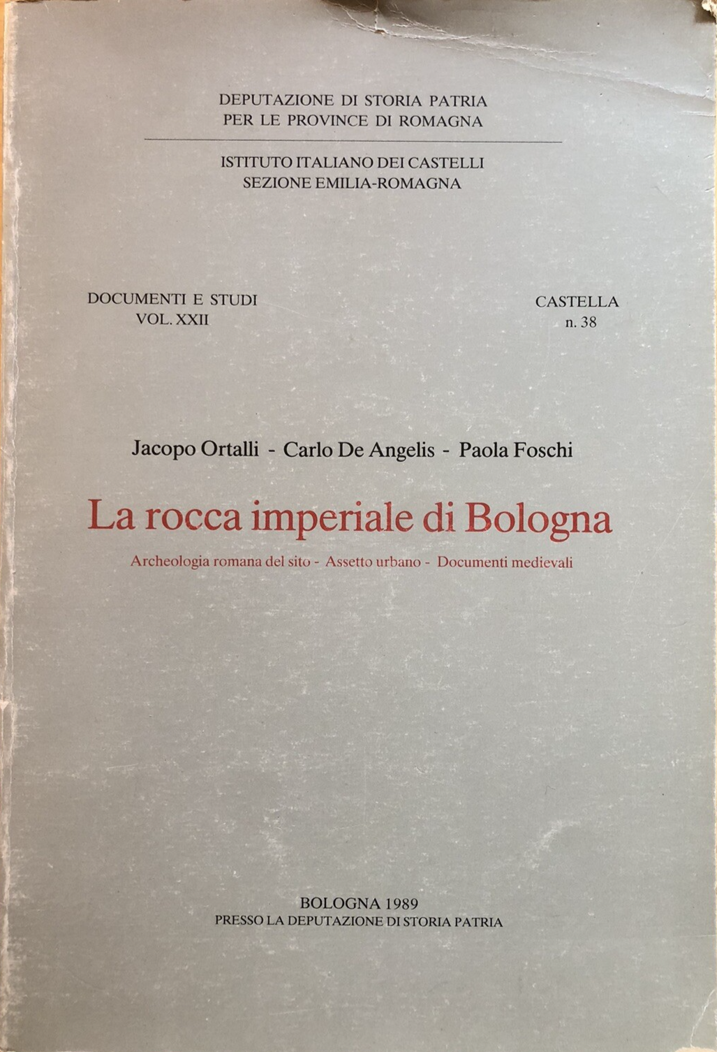 La rocca imperiale di Bologna, Jacopo Ortalli C. De Angelis, Istituto Castelli