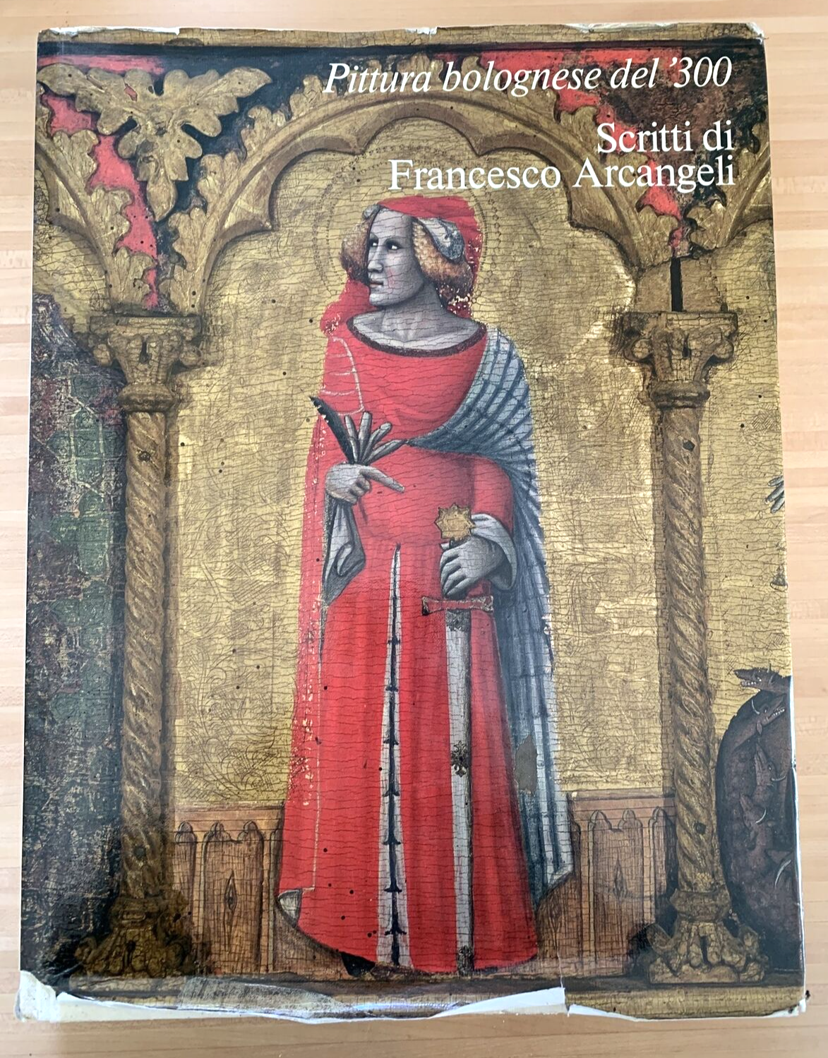 Pittura bolognese del '300. Francesco Arcangeli. Cesare Gnudi 1978