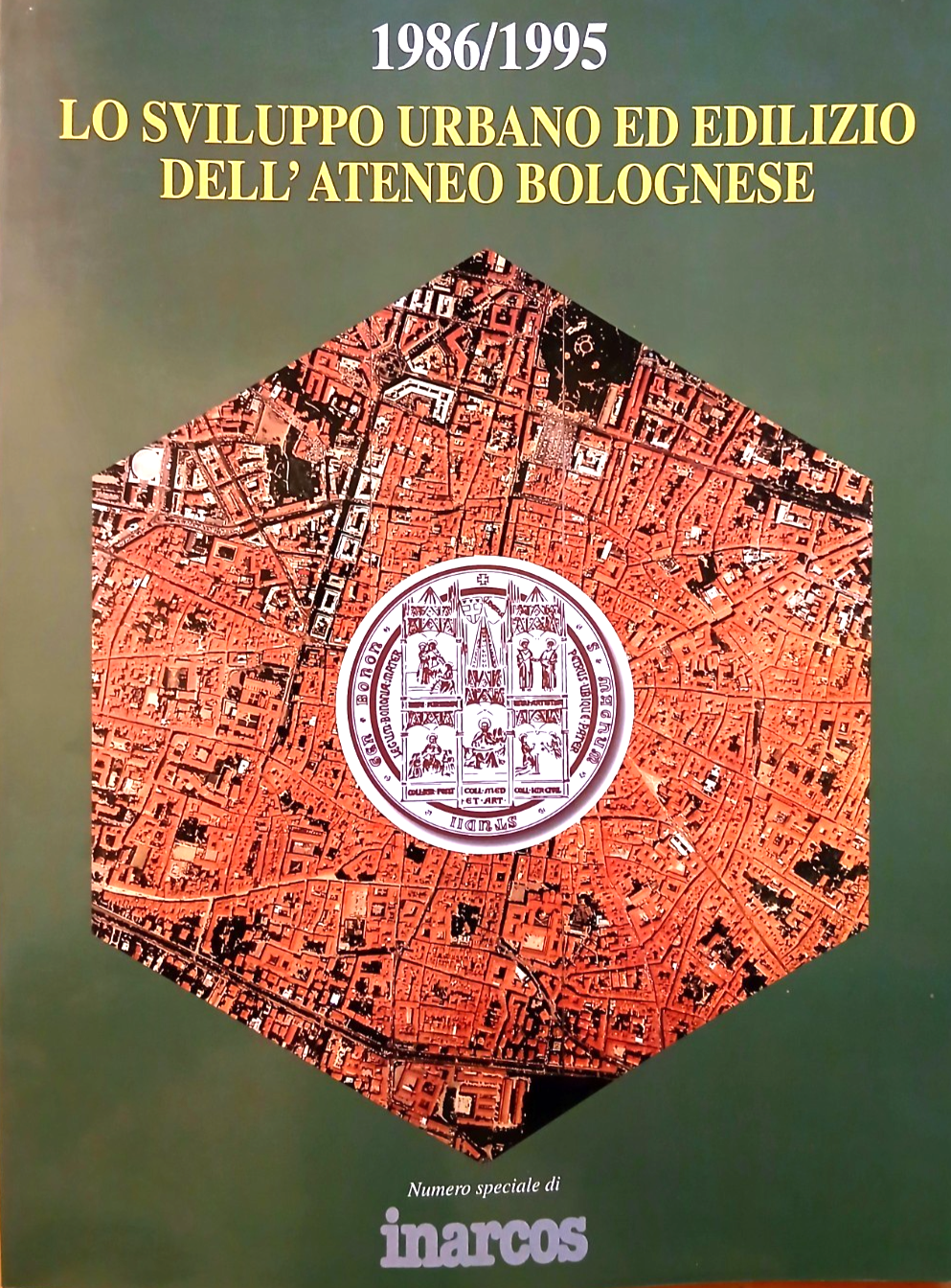 Lo sviluppo urbano ed edilizio dell'Ateneo Bolognese 1986/1995 Inarcos - Bologna