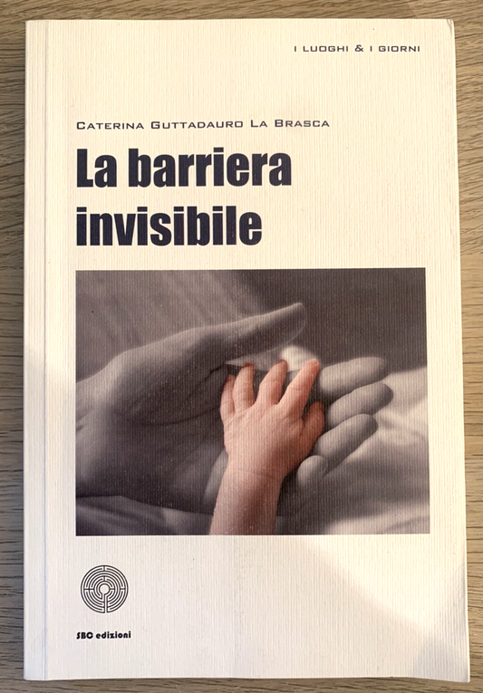 LA BARRIERA INVISIBILE. Caterina Guttaduro La Brasca. SBC 2010