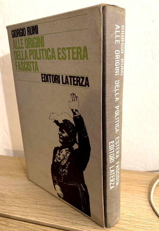 ALLE ORIGINI DELLA POLITICA ESTERA FASCISTA 1918-1923.GIORGIO RUMI, LATERZA 1968