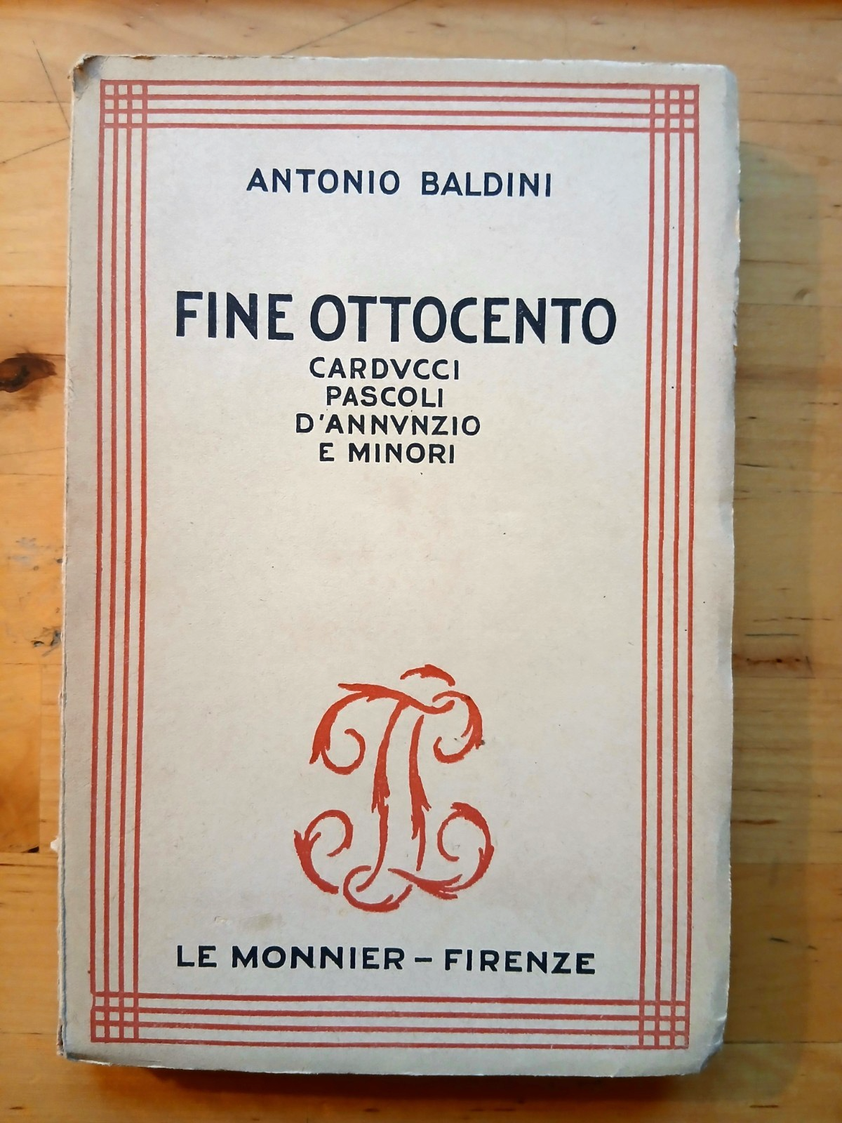Fine ottocento - Carducci Pascoli D'Annunzio - Antonio Baldini - Le Monnier 1947