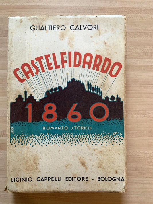 CASTELFIDARDO 1860 - GUALTIERO CALVORI, LICINIO CAPPELLI EDITORE 1935 #